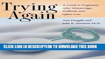 [PDF] Trying Again: A Guide to Pregnancy After Miscarriage, Stillbirth, and Infant Loss Exclusive