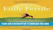 [New] Fully Fertile: A Holistic 12-Week Plan for Optimal Fertility Exclusive Full Ebook