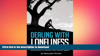 READ BOOK  Dealing with Loneliness: Learn How to Deal With and Overcome Loneliness to Never Feel