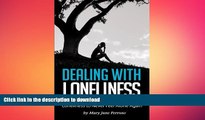 READ BOOK  Dealing with Loneliness: Learn How to Deal With and Overcome Loneliness to Never Feel