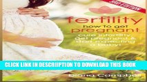 [New] Fertility: How to Get Pregnant - Cure Infertility, Get Pregnant   Start Expecting a Baby