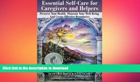 FAVORITE BOOK  Essential Self-Care for Caregivers and Helpers: Preserve Your Health, Maintain
