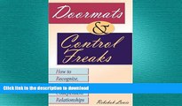 READ BOOK  Doormats and Control Freaks: How to Recognize, Heal or End Codependent Relationships