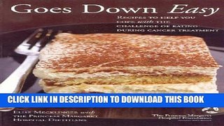 [Read] Goes Down Easy: Recipes to Help You Cope With The Challenge of Eating During Cancer