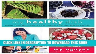 [Read] My Healthy Dish: More Than 85 Fresh   Easy Recipes for the Whole Family Full Online