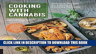 [Read] Cooking with Cannabis: Delicious Recipes for Edibles and Everyday Favorites Free Books