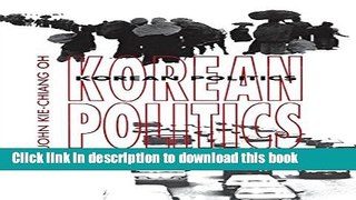 Read Korean Politics: The Quest for Democratization and Economic Development (Cornell Paperbacks)