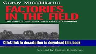 Download Factories in the Field: The Story of Migratory Farm Labor in California  Ebook Free