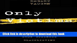 PDF Only Victims: A Study of Show Business Blacklisting  PDF Online