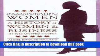 Read Incorporating Women: A History of Women and Business in the United States (Twayne s Evolution
