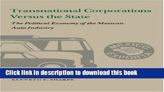 Read Transnational Corporations versus the State: The Political Economy of the Mexican Auto