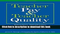 Read Teacher Pay and Teacher Quality: Attracting, Developing, and Retaining the Best Teachers