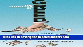 Read The Audacity of Greed: Free Markets, Corporate Thieves, and the Looting of America  Ebook