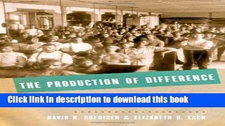 Read The Production of Difference: Race and the Management of Labor in U.S. History  Ebook Free
