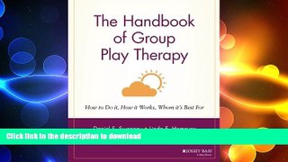 FAVORITE BOOK  The Handbook of Group Play Therapy: How to Do It, How It Works, Whom It s Best