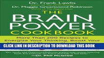 [Read] The Brain Power Cookbook: More Than 200 Recipes to Energize Your Thinking, Boost YourMood,