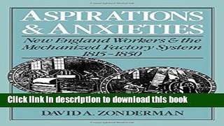 Read Aspirations and Anxieties: New England Workers and the Mechanized Factory System, 1815-1850