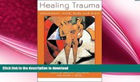 EBOOK ONLINE  Healing Trauma: Attachment, Mind, Body and Brain (Norton Series on Interpersonal