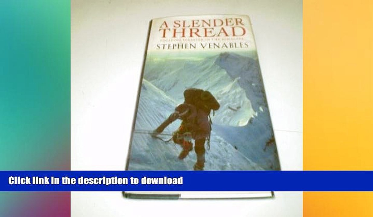 READ PDF A slender thread: Escaping disaster in the Himalaya READ NOW PDF ONLINE