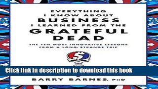 Read Everything I Know About Business I Learned from the Grateful Dead: The Ten Most Innovative
