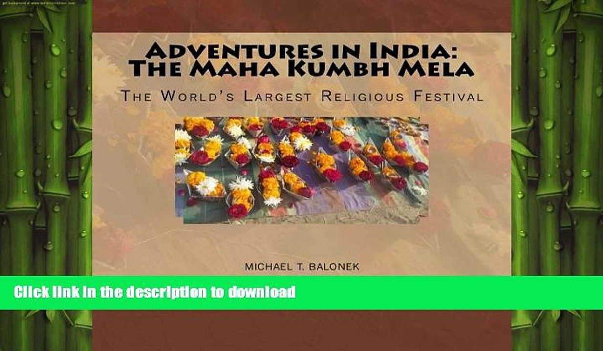 FAVORIT BOOK Adventures in India: The Maha Kumbh Mela: The World s Largest Religious Festival READ