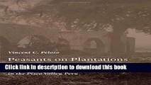 Read Peasants on Plantations: Subaltern Strategies of Labor and Resistance in the Pisco Valley,