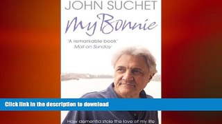 FAVORITE BOOK  My Bonnie: How dementia stole the love of my life FULL ONLINE