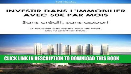 [Read PDF] Investir dans l Immobilier avec 50â‚¬ par mois.: Sans crÃ©dit, sans apport - Et toucher