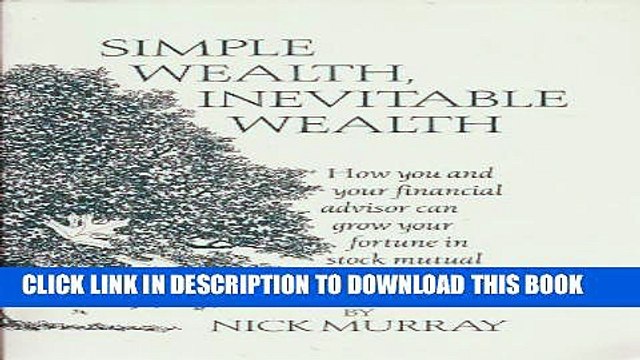 [Read PDF] Simple Wealth, Inevitable Wealth: How You and Your Financial Advisor Can Grow Your