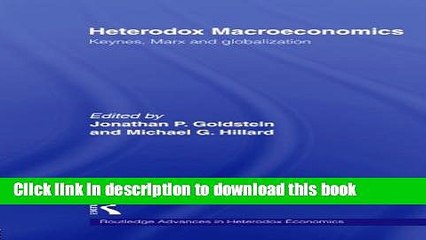 Read Heterodox Macroeconomics: Keynes, Marx and globalization (Routledge Advances in Heterodox