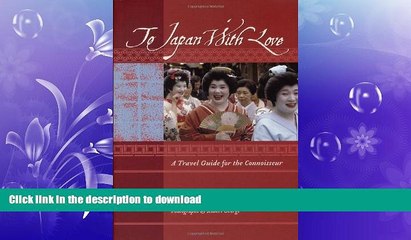 FAVORIT BOOK To Japan with Love: A Travel Guide for the Connoisseur (To Asia with Love) READ PDF