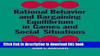 Read Rational Behaviour and Bargaining Equilibrium in Games and Social Situations (Cambridge