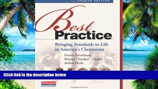 Big Deals  Best Practice, Fourth Edition: Bringing Standards to Life in America s Classrooms  Best