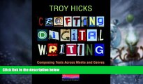 Big Deals  Crafting Digital Writing: Composing Texts Across Media and Genres  Free Full Read Best