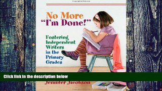 Big Deals  No More I m Done! Fostering Independent Writers in the Primary Grades  Free Full Read