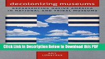 [Read] Decolonizing Museums: Representing Native America in National and Tribal Museums (First