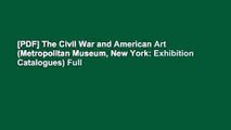 [PDF] The Civil War and American Art (Metropolitan Museum, New York: Exhibition Catalogues) Full