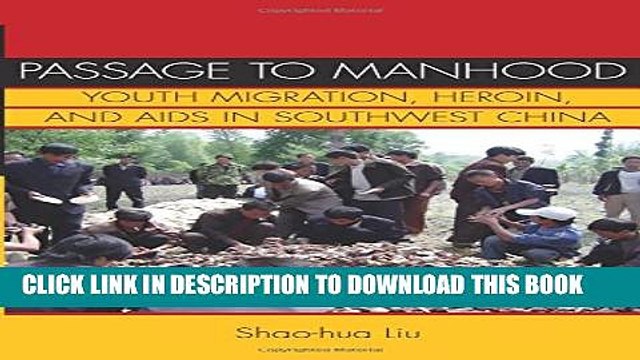 [PDF] Passage to Manhood: Youth Migration, Heroin, and AIDS in Southwest China Full Online