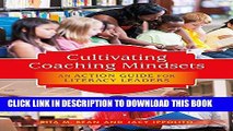 [PDF] Cultivating Coaching Mindsets: An Action Guide for Literacy Leaders Full Colection