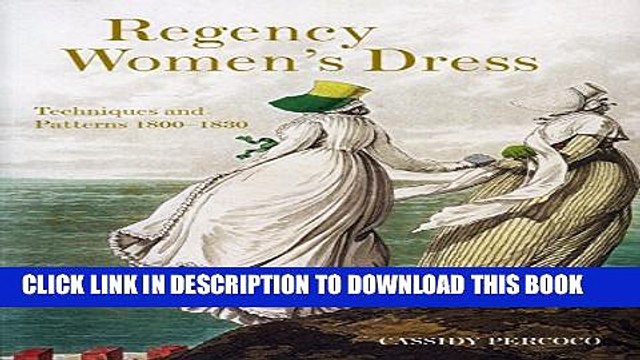 [PDF] Regency Women s Dress: Techniques and Patterns 1800-1830 Full Online