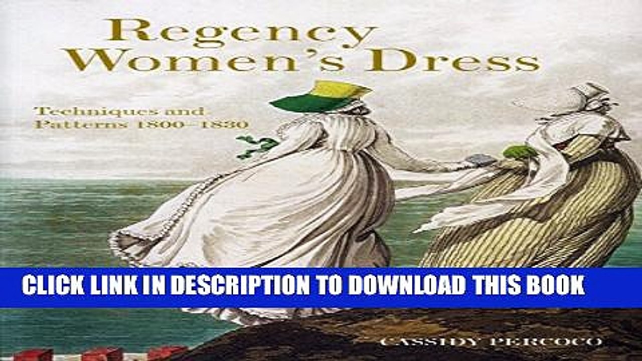 [PDF] Regency Women s Dress: Techniques and Patterns 1800-1830 Full Online