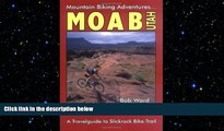 READ book  Moab, Utah: A Travelguide to Slickrock Bike Trail and Mountain Biking Adventures  FREE
