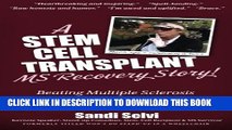 [PDF] A Stem Cell Transplant MS Recovery Story: Beating Multiple Sclerosis with Humor, Popular