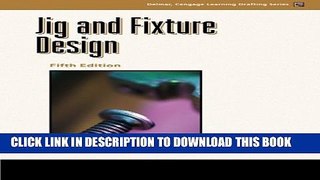 [PDF] Jig and Fixture Design, 5E (Delmar Learning Drafting) Popular Online