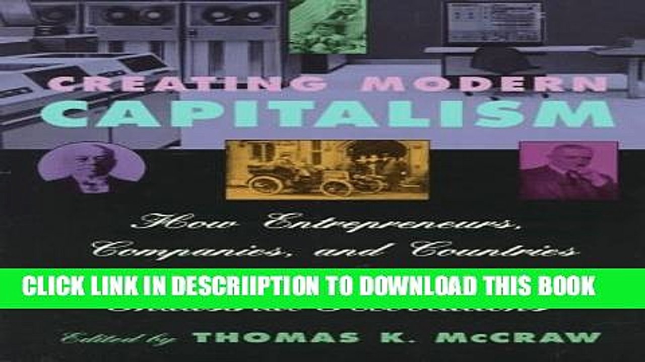 [PDF] Creating Modern Capitalism: How Entrepreneurs, Companies, and Countries Triumphed in Three