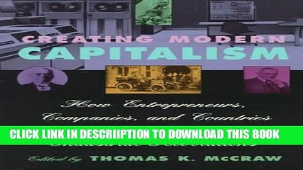 [PDF] Creating Modern Capitalism: How Entrepreneurs, Companies, and Countries Triumphed in Three