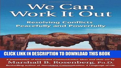 Download Video: [PDF] We Can Work It Out: Resolving Conflicts Peacefully and Powerfully (Nonviolent Communication