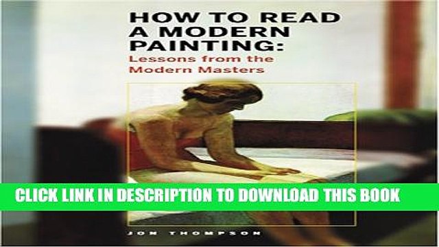 [PDF] How to Read a Modern Painting: Lessons from the Modern Masters Full Online
