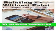 [PDF] Painting Without Paint: Landscapes with your tablet Full Online