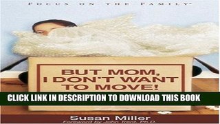 [PDF] But Mom, I Don t Want to Move! (Focus on the Family) Popular Collection